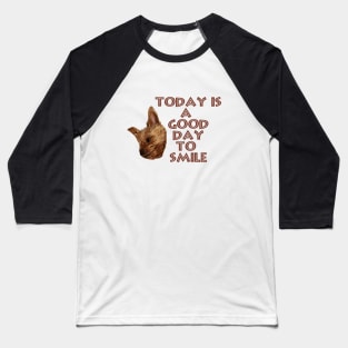 Grinning Dog "Today Is A Good Day To Smile" Baseball T-Shirt